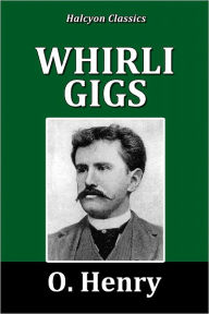 Title: Whirligigs by O. Henry, Author: O. Henry