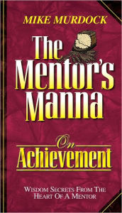 Title: The Mentor's Manna On Achievement, Author: Mike Murdock