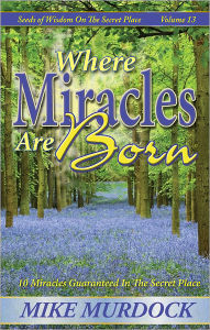 Title: Where Miracles Are Born, Author: Mike Murdock