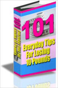 Title: 101 Everyday Tips To Lose Weight Easy, Author: D.J. Lowe