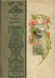 Title: The First Easter (Illustrated), Author: James Hartwell Willard