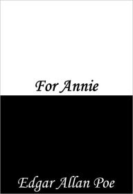 Title: For Annie, Author: Edgar Allan Poe