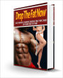 Drop The Fat Now Discover The Real Strategies For Proper Weight Loss