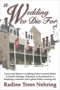 Title: A Wedding to Die For, Author: Radine Trees Nehring