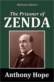 Title: The Prisoner of Zenda by Anthony Hope [Prisoner of Zenda Series #1], Author: Anthony Hope