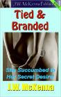 Tied & Branded: She Succumbed to Her Secret Desire!