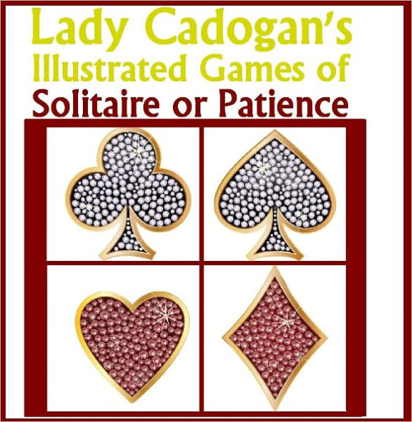 Lady Cadogan's Illustrated Games of Solitaire or Patience (Illustrated)