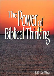 Title: The Power of Biblical Thinking, Author: Ken Wilson