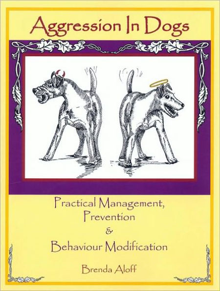 Aggression in Dogs - Practical Management, Prevention & Behaviour Modification