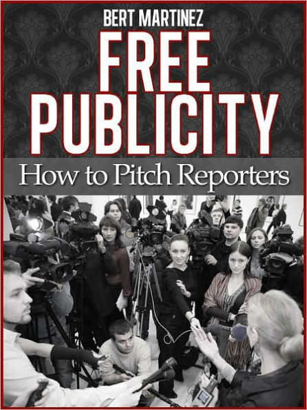 Free Publicity: How To Pitch Reporters