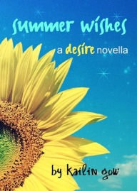 Title: Summer Wishes (Desire #1.5) (A Dystopian Fantasy Fiction), Author: Kailin Gow