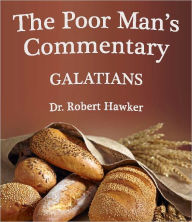 Title: The Poor Man's Commentary - Book of Galatians, Author: Robert Hawker