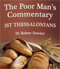 Title: The Poor Man's Commentary - Book of 1st Thessalonians, Author: Robert Hawker