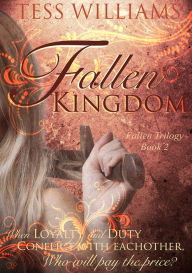 Title: Fallen Kingdom (Fallen Trilogy book 2), Author: Tess Williams