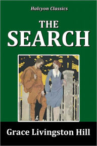 Title: The Search by Grace Livingston Hill, Author: Grace Livingston Hill