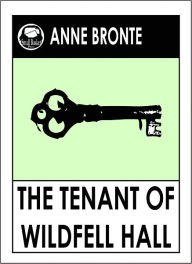 Title: The Tenant of Wildfell Hall by Anne Bronte, Author: Anne Bronte