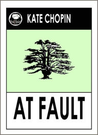 Title: Kate Chopin's At Fault, Author: Kate Chopin