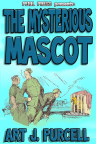 Title: The Mysterious Mascot, Author: Art J. Purcell