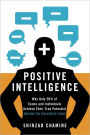 Positive Intelligence: Why Only 20% of Teams and Individuals Achieve Their True Potential AND HOW YOU CAN ACHIEVE YOURS