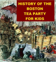 Title: History of the Boston Tea Party for Kids, Author: Jonathan Madden