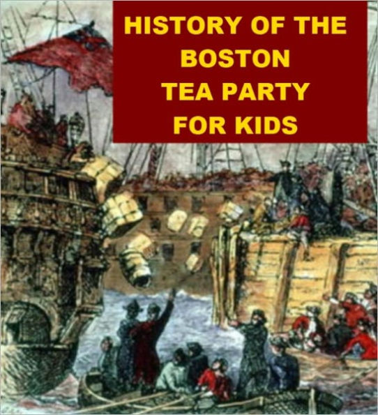 History of the Boston Tea Party for Kids