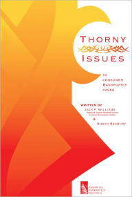 Title: Thorny Issues in Consumer Bankruptcy Cases, Author: Jack F. Williams