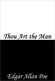 Title: Thou Art the Man, Author: Edgar Allan Poe