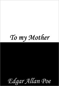 Title: To My Mother, Author: Edgar Allan Poe