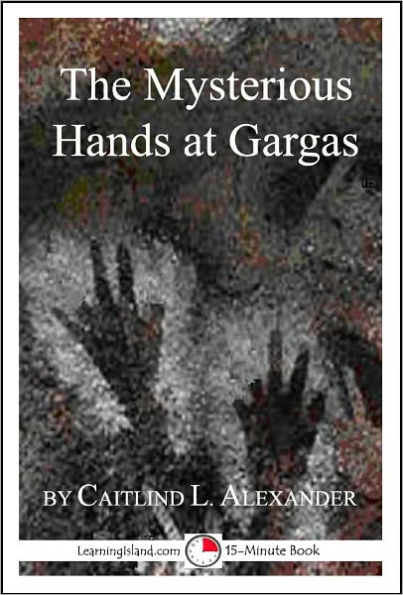 The Mysterious Hands at Gargas: A 15-Minute Strange But True Tale