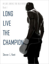 Title: Long Live the Champion, Author: Steven L. Kent