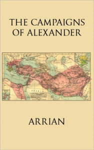 Title: The Campaigns of Alexander, Author: Arrian
