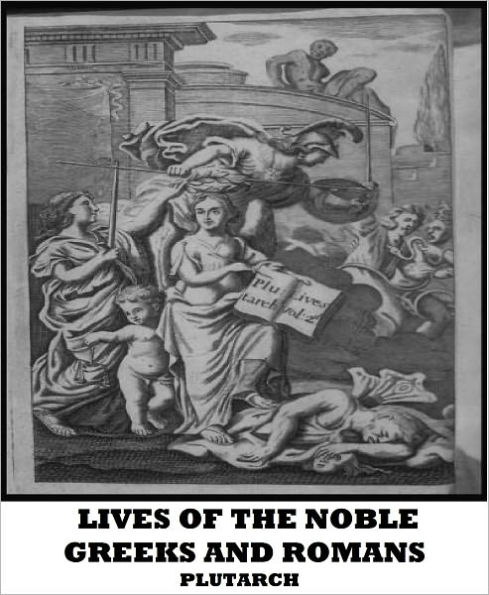Lives of the Noble Greeks and Romans(Plutarch's Lives)