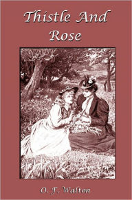 Title: Thistle And Rose, Author: O. F. Walton