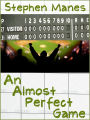 An Almost Perfect Game