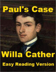 Title: Paul's Case - Easy Reading Version, Author: Willa Cather