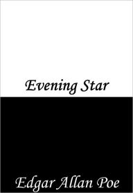 Title: Evening Star, Author: Edgar Allan Poe