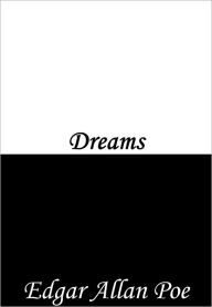 Title: Dreams, Author: Edgar Allan Poe