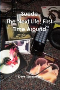 Title: Suede: The Next Time, First Time Around, Author: Dave Thompson