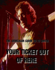 Title: TV Smith - Your Ticket Out Of Here, Author: Dave Thompson