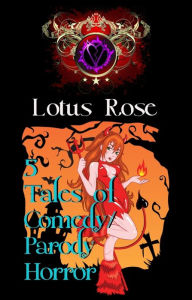 Title: 5 Tales of Comedy/Parody Horror, Author: Lotus Rose