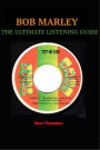 BOB MARLEY - THE ULTIMATE LISTENING GUIDE