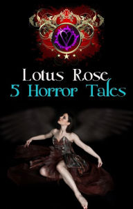 Title: 5 Horror Tales, Author: Lotus Rose