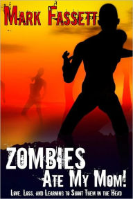 Title: Zombies Ate My Mom, Author: Mark Fassett