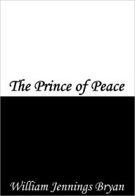 Title: The Prince of Peace, Author: William Jennings Bryan