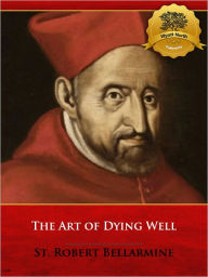 Title: The Art of Dying Well - Enhanced, Author: St. Robert Bellarmine