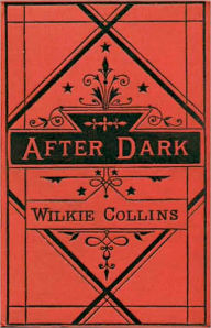 Title: After Dark: A Mystery/Detective, Fiction and Literature, Short Story Collection Classic By Wilkie Collins! AAA+++, Author: WILKIE COLLINS