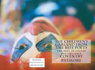 Title: The Children's Garland from the Best Poets ( poem, poems, poet, poetry, William Shakespeare, literature, Edgar Allan poem, plays, works ), Author: poem Patmore