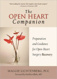 Title: The Open Heart Companion: Preparation and Guidance for Open-Heart Surgery Recovery, Author: Maggie Lichtenberg