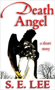 Title: Death Angel: a short story of literary fiction, Author: S. E. Lee