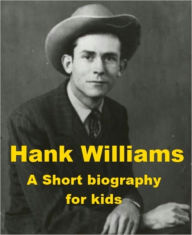 Title: Hank Williams - A Short Biography for Kids, Author: Josephine Madden